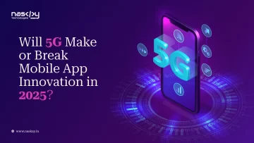Will 5G Make or Break Mobile App Innovation in 2025