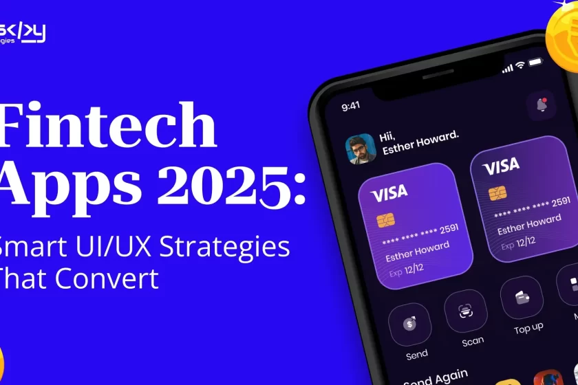 Fintech Apps 2025: Smart UI/UX Strategies That Convert